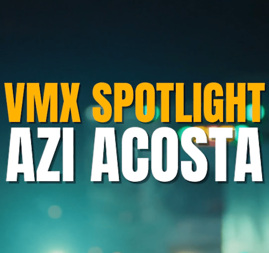 VMX Spotlight Azi Acosta – VMX Club